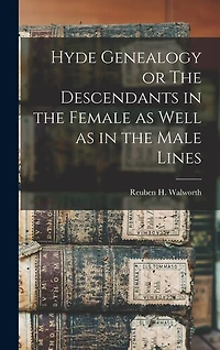 Hyde Genealogy or The Descendants in the Female as Well as in the Male Lines