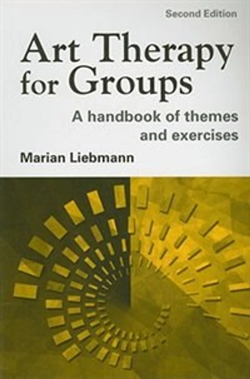 Art Therapy for Groups: A Handbook of Themes and Exercises
