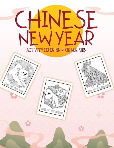 Chinese New Year Activity Coloring Book For Kids: 2021 Year of the Ox Juvenile Activity Book For Kids Ages 3-10 Spring Festival