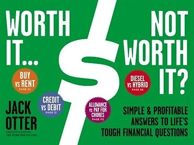 Worth It ... Not Worth It?: Simple & Profitable Answers To Life's Tough Financial Questions