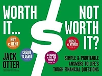 Worth It ... Not Worth It?: Simple & Profitable Answers To Life's Tough Financial Questions