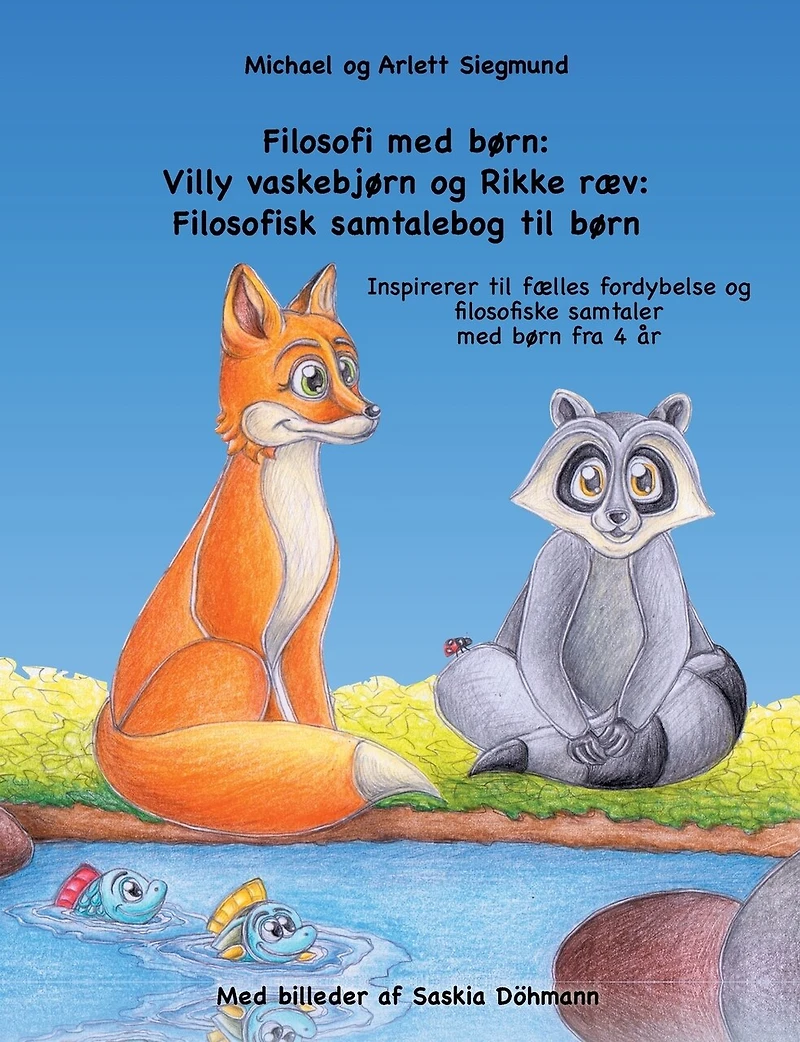 Filosofi med børn: Villy vaskebjørn og Rikke ræv: Filosofisk samtalebog til Inspirerer fælles fordybelse filosofiske samtaler børn fra 4 år