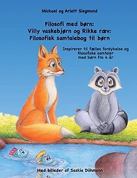 Filosofi med børn: Villy vaskebjørn og Rikke ræv: Filosofisk samtalebog til Inspirerer fælles fordybelse filosofiske samtaler børn fra 4 år