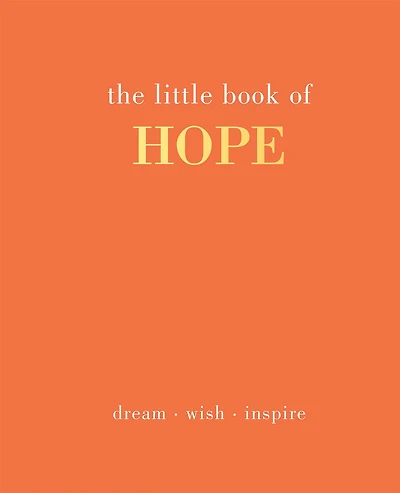 The Little Book of Hope: Dream. Wish. Inspire