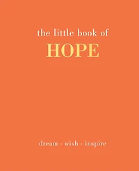 The Little Book of Hope: Dream. Wish. Inspire