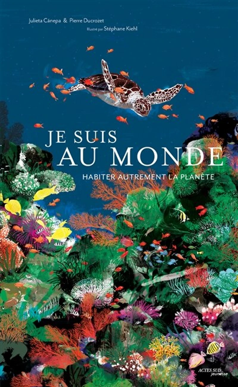 Je suis au monde : habiter autrement la planète: planète