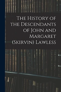 The History of the Descendants of John and Margaret (Skirvin) Lawless