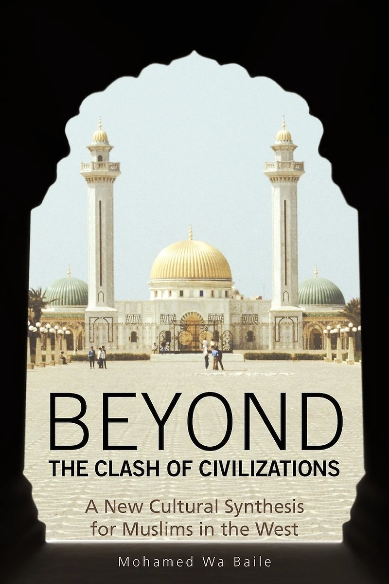 Beyond the Clash of Civilizations: A New Cultural Synthesis for Muslims West