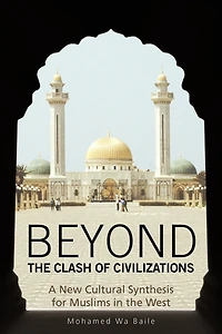 Beyond the Clash of Civilizations: A New Cultural Synthesis for Muslims West