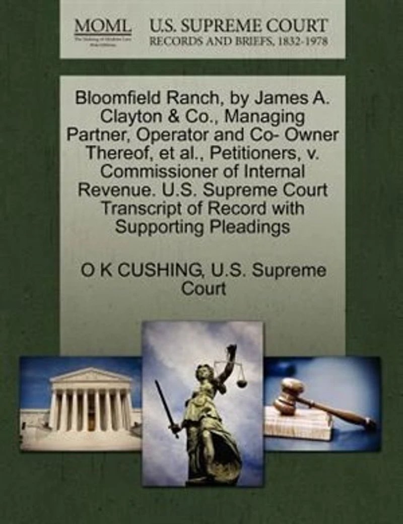 Bloomfield Ranch, By James A. Clayton & Co., Managing Partner, Operator And Co- Owner Thereof, Et Al., Petitioners, V. Commissioner Of Internal Revenue. U.s. Supreme Court Transcript Of Record With Supporting Pleadings