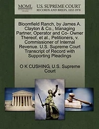 Bloomfield Ranch, By James A. Clayton & Co., Managing Partner, Operator And Co- Owner Thereof, Et Al., Petitioners, V. Commissioner Of Internal Revenue. U.s. Supreme Court Transcript Of Record With Supporting Pleadings