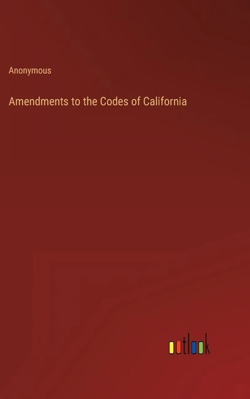 Amendments to the Codes of California
