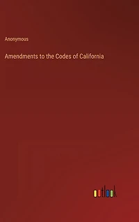 Amendments to the Codes of California