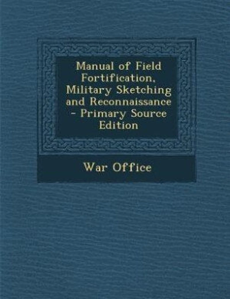 Manual of Field Fortification, Military Sketching and Reconnaissance