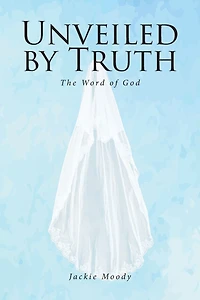 Unveiled by Truth: The Word of God