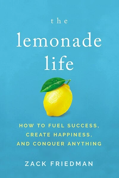 LEMONADE LIFE: How To Fuel Success, Create Happiness, And Conquer Anything