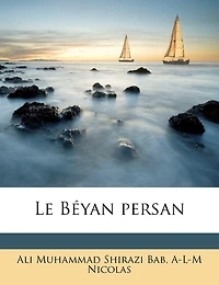 Le Béyan Persan Volume 1