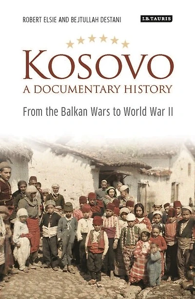 Kosovo, A Documentary History: From The Balkan Wars To World War Ii