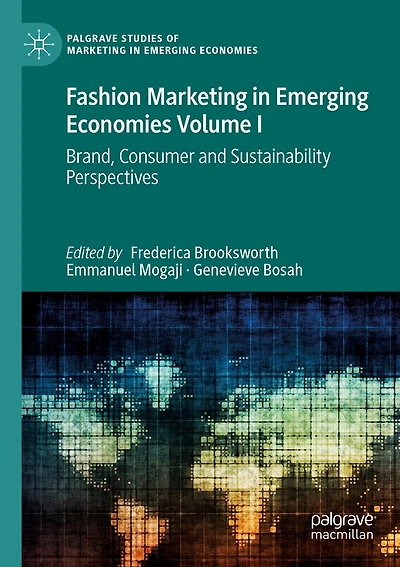 Fashion Marketing in Emerging Economies Volume I: Brand, Consumer and Sustainability Perspectives