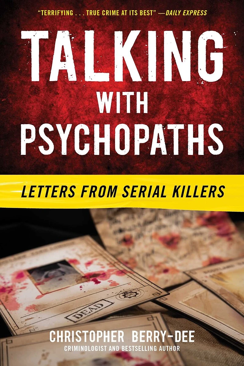 Talking with Psychopaths: Letters from Serial Killers: Killers