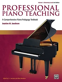 Professional Piano Teaching, Vol 1: A Comprehensive Piano Pedagogy Textbook
