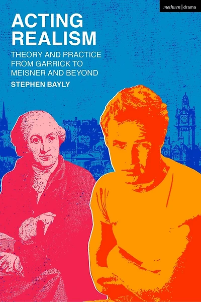 Acting Realism: Theory and Practice from Garrick to Meisner and Beyond