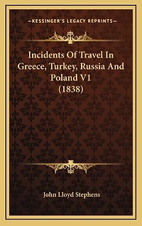 Incidents Of Travel In Greece, Turkey, Russia And Poland V1 (1838)