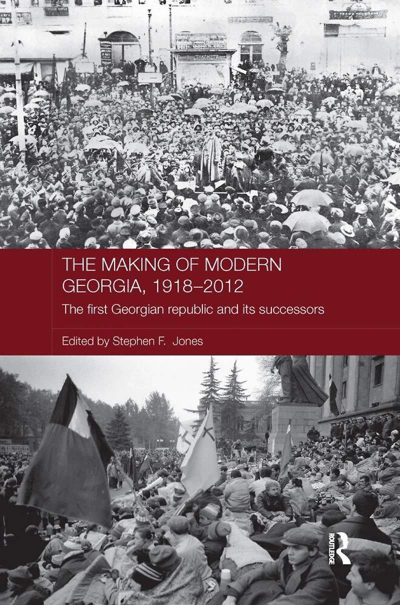 The Making of Modern Georgia, 1918-2012: First Georgian Republic and its Successors