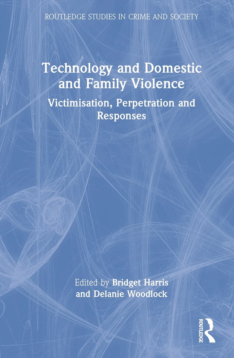 Technology and Domestic Family Violence: Victimisation, Perpetration Responses