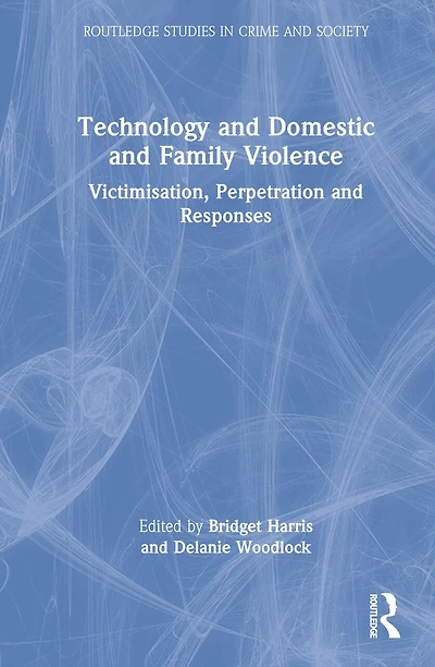 Technology and Domestic Family Violence: Victimisation, Perpetration Responses