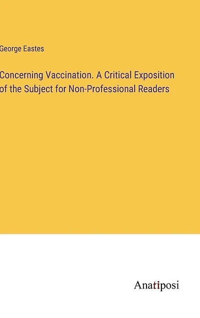 Concerning Vaccination. A Critical Exposition of the Subject for Non-Professional Readers