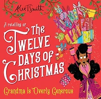 Grandma is Overly Generous: A Retelling of the Twelve Days Christmas