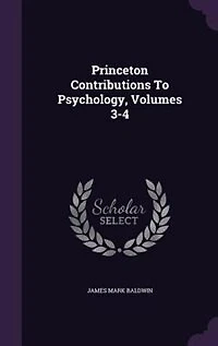 Princeton Contributions To Psychology, Volumes 3-4