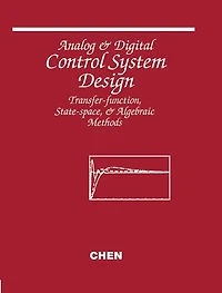 Analog and Digital Control System Design: Transfer-Function, State-Space, and Algebraic Methods