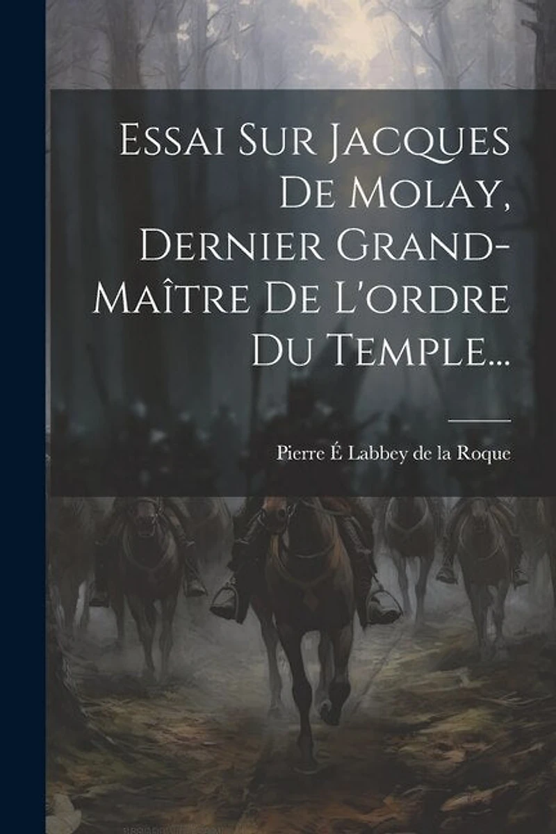 Essai Sur Jacques De Molay