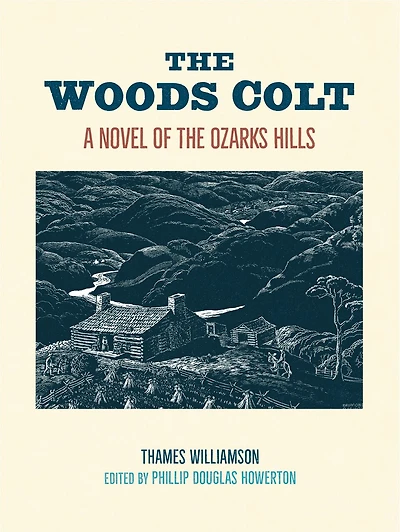 The Woods Colt: A Novel of the Ozarks Hills