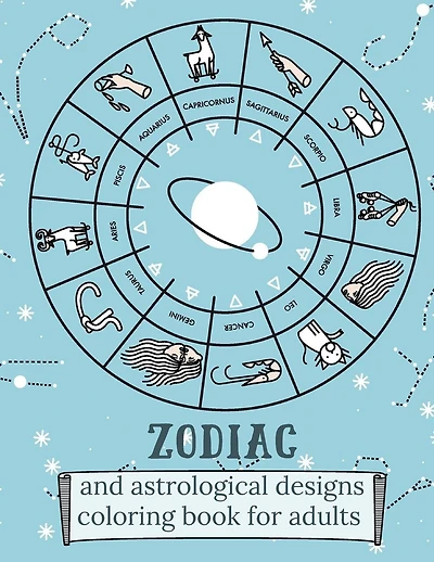 Zodiac and Astrological Designs Coloring Book for Adults: An Adult Coloring Book of Zodiac Designs and Astrology for Stress Relief and Relaxation (Coloring Books for Grownups)