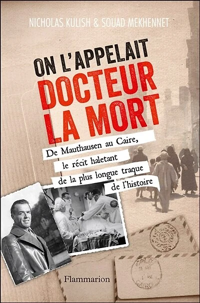 On l'appelait docteur la mort: de Mauthausen au Caire, le récit haletant plus longue traque l'histoire