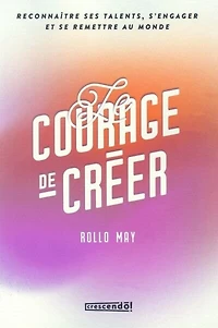 LE COURAGE DE CRÉER