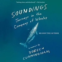Soundings: Journeys In The Company Of Whales: A Memoir