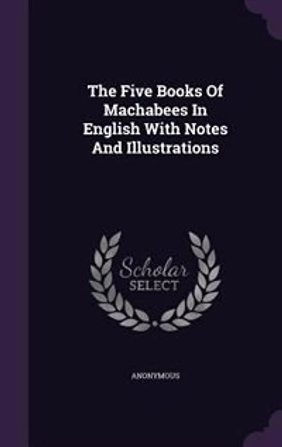 The Five Books Of Machabees In English With Notes And Illustrations