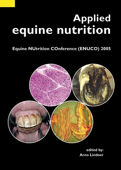 Applied equine nutrition: Equine NUtrition COnference (ENUCO) 2005