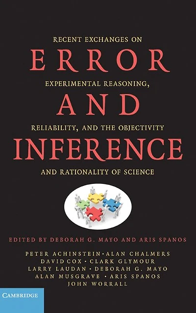 Error and Inference: Recent Exchanges on Experimental Reasoning, Reliability, the Objectivity Rationality of Science