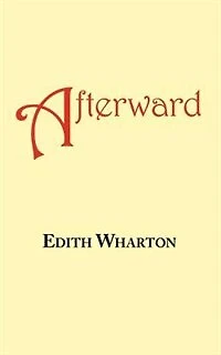 Afterward: A Story By Edith Wharton