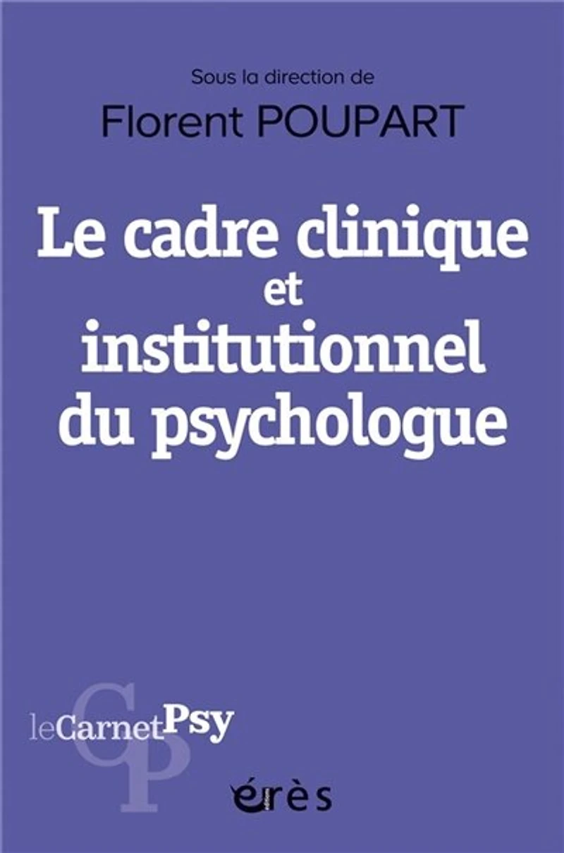 Le cadre clinique et institutionnel du psychologue: boussole éthique, outil diagnostique, levier thérapeutique