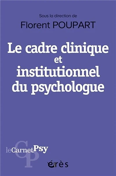 Le cadre clinique et institutionnel du psychologue: boussole éthique, outil diagnostique, levier thérapeutique