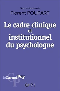 Le cadre clinique et institutionnel du psychologue: boussole éthique, outil diagnostique, levier thérapeutique