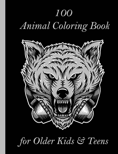 100 Animal Coloring Book for Older Kids & Teens: An Adult Coloring Book with Lions, Elephants, Owls, Horses, Dogs, Cats