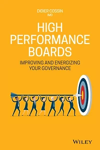 High Performance Boards: A Practical Guide to Improving and Energizing Your Governance