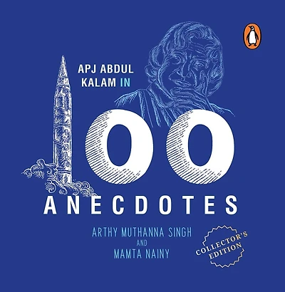 A.P.J. Abdul Kalam in 100 Anecdotes: Collector's Edition: Inspirational Biography of Indian President & Rocket Scientist